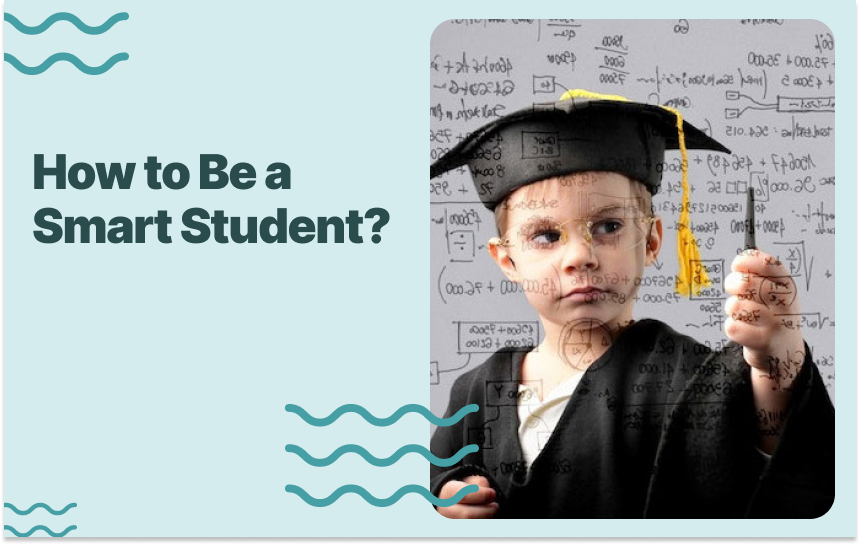 How to Be a Smart Student?